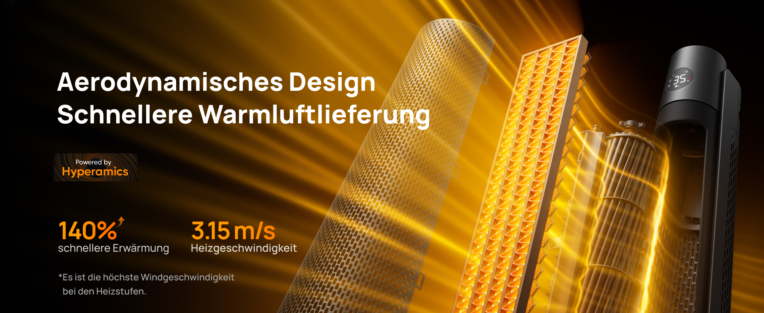 Aerodynamisches Design
Schnellere Warmluftlieferung